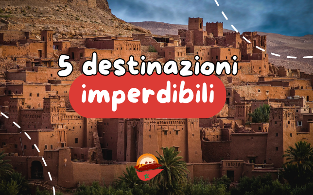 Top 5 Destinazioni Imperdibili per un viaggio in marocco